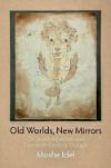 Book cover for Old Worlds, New Mirrors: On Jewish Mysticism and Twentieth-Century Thought