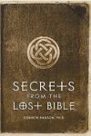 Book cover for Secrets From the Lost Bible: Hidden Scriptures Found