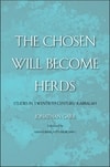 Book cover for Chosen Will Become Herds: Studies in Twentieth-Century Kabbalah