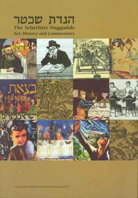 The Schechter Haggadah: Art, History And Commentary