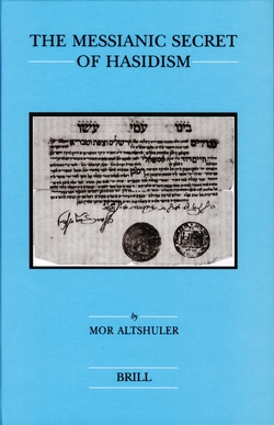 The Messianic Secret of Hasidism by Mor Altshuler - Jewish Book World