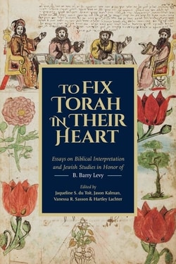 To Fix Torah In Their Heart: Essays On Biblical Interpretation And ...