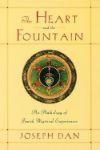 Book cover for Heart and the Fountain: An Anthology of Jewish Mystical Experiences