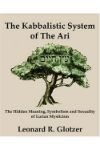 Book cover for Kabbalistic System of The Ari: The Hidden Meaning, Symbolism and Sexuality of Lurian Mysticism